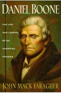 Daniel Boone: The Life and Legend of an American Pioneer