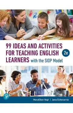 99 Ideas and Activities for Teaching English Learners with the Siop Model