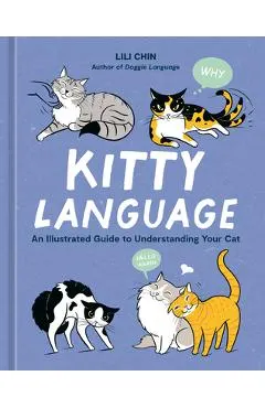 Kitty Language: An Illustrated Guide to Understanding Your Cat