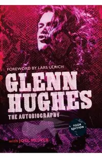 Glenn Hughes: The Autobiography [TOUR EDITION]