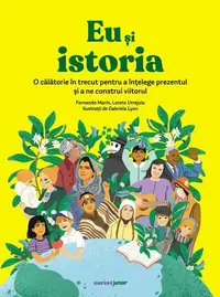 Eu și istoria - Hardcover - Fernando Marín, Loreto Urrejola