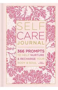 Self-Care Journal, 9: 366 Prompts to Help Nurture & Recharge Your Body & Soul