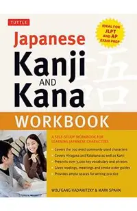 Japanese Kanji and Kana Workbook: A Self-Study Workbook for Learning Japanese Characters (Ideal for Jlpt and AP Exam Prep)