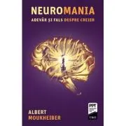 Neuromania. Adevar si fals despre creier