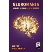 Neuromania. Adevar si fals despre creier