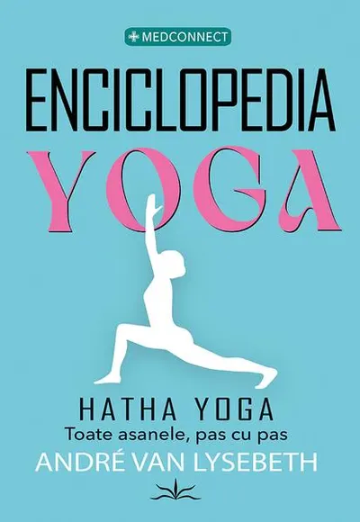 Enciclopedia yoga - Hatha Yoga - toate asanele, pas cu pas - Paperback brosat