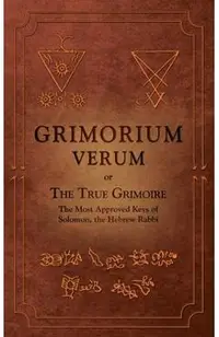Grimorium Verum: or The True Grimoire