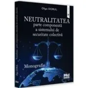Neutralitatea - parte componenta a sistemului de securitate colectiva. Monografie