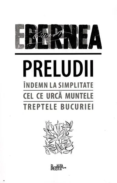 Preludii: Îndemn la simplitate. Cel ce urcă muntele. Treptele bucuriei - Paperback brosat - Ernest Bernea