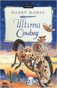 Ultimii cowboy - Paperback brosat - Harry Horse