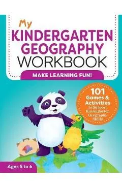 My Kindergarten Geography Workbook: 101 Games & Activities to Support Kindergarten Geography Skills