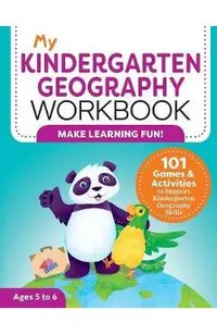My Kindergarten Geography Workbook: 101 Games & Activities to Support Kindergarten Geography Skills