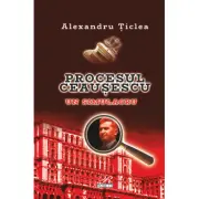 Procesul Ceausescu. Un simulacru