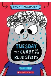 Tuesday - The Curse of the Blue Spots (Total Mayhem #2)
