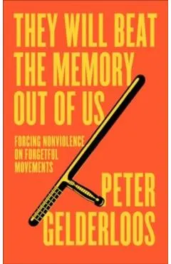They Will Beat the Memory Out of Us: How Nonviolence Stifles Our Movements