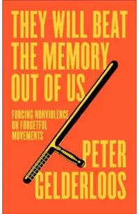 They Will Beat the Memory Out of Us: How Nonviolence Stifles Our Movements