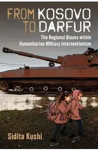 From Kosovo to Darfur: The Regional Biases Within Humanitarian Military Interventionism