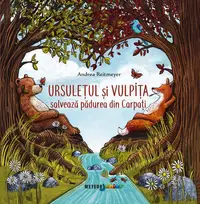 Ursulețul și vulpița salvează pădurea din Carpați - Paperback brosat