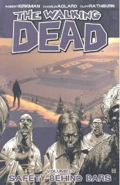 The Walking Dead Volume 3: Safety Behind Bars