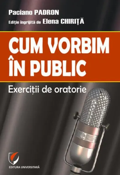 Cum vorbim în public. Exerciții de oratorie - Paperback brosat - Paciano Padron