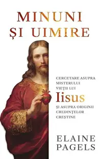 Minuni și uimire - Paperback brosat - Elaine Pagels