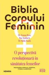 Biblia corpului feminin: o perspectivă revoluţionară în sănătatea femeilor - Paperback brosat