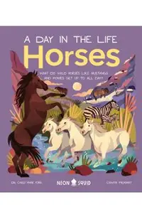 Horses (a Day in the Life): What Do Wild Horses Like Mustangs and Ponies Get Up to All Day?