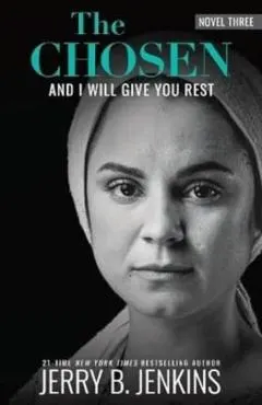 The Chosen: And I Will Give You Rest: A Novel Based on Season 3 of the Critically Acclaimed TV Series