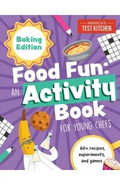 Food Fun an Activity Book for Young Chefs: Baking Edition: 60+ Recipes, Experiments, and Games