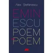 Eminescu, poem cu poem. La o noua lectura. Antumele