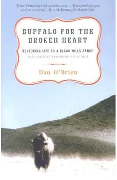 Buffalo for the Broken Heart: Restoring Life to a Black Hills Ranch
