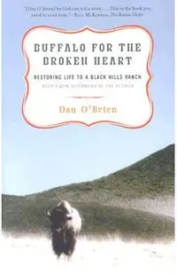 Buffalo for the Broken Heart: Restoring Life to a Black Hills Ranch