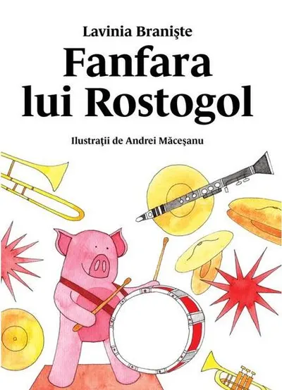 Fanfara lui Rostogol - Hardcover - Lavinia Branişte