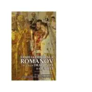 Familia imperiala Romanov. Pe calea dragostei si a jertfei