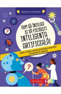 Cum sa intelegi si sa folosesti inteligenta artificiala!