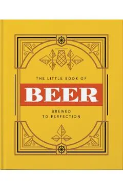 The Little Book of Beer: Brewed to Perfection