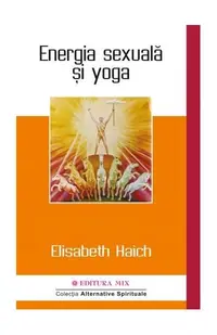 Energia sexuală și yoga - Paperback brosat - Elisabeth Haich