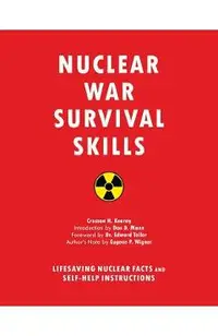 Nuclear War Survival Skills: Lifesaving Nuclear Facts and Self-Help Instructions