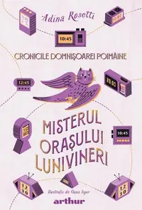 Misterul orașului Lunivineri. Cronicile Domnișoarei Poimâine (Vol. 3) - Hardcover - Adina Rosetti