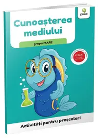 Cunoașterea mediului - grupa mare. Activități pentru preșcolari - Paperback brosat - ***
