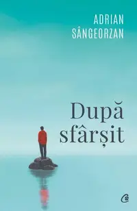 După sfârșit - Paperback brosat - Adrian Sângeorzan