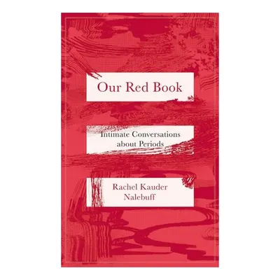 Our Red Book Intimate Conversations about Periods