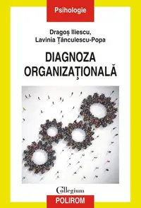 Diagnoza organizaţională - Paperback brosat - Dragoş Iliescu, Lavinia Țânculescu-Popa