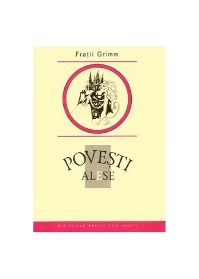 Poveşti alese - Hardcover - Fraţii Grimm, Jacob Grimm, Wilhelm Grimm