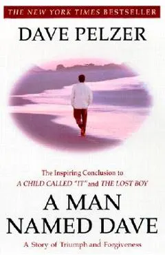 A Man Named Dave: A Story of Triumph and Forgiveness