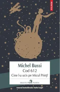 Cod 612. Cine l-a ucis pe Micul Prinţ? - Paperback brosat - Michel Bussi