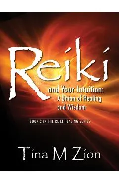 Reiki and Your Intuition: A Union of Healing and Wisdom