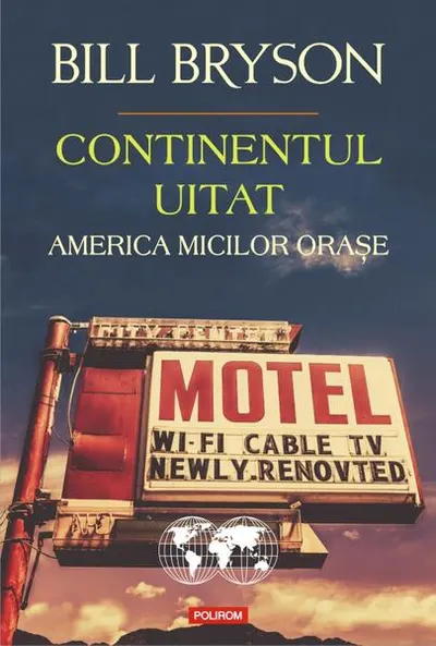 Continentul uitat. America micilor orașe - Paperback brosat - Bill Bryson