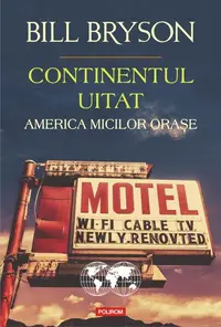 Continentul uitat. America micilor orașe - Paperback brosat - Bill Bryson