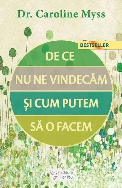De ce nu ne vindecăm și cum putem să o facem? - Paperback brosat - Caroline Myss